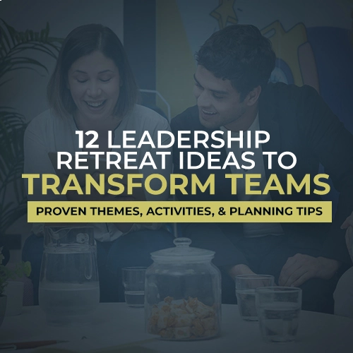 12 Leadership Retreat Ideas to Transform Teams (Proven Themes, Activities, & Planning Tips)