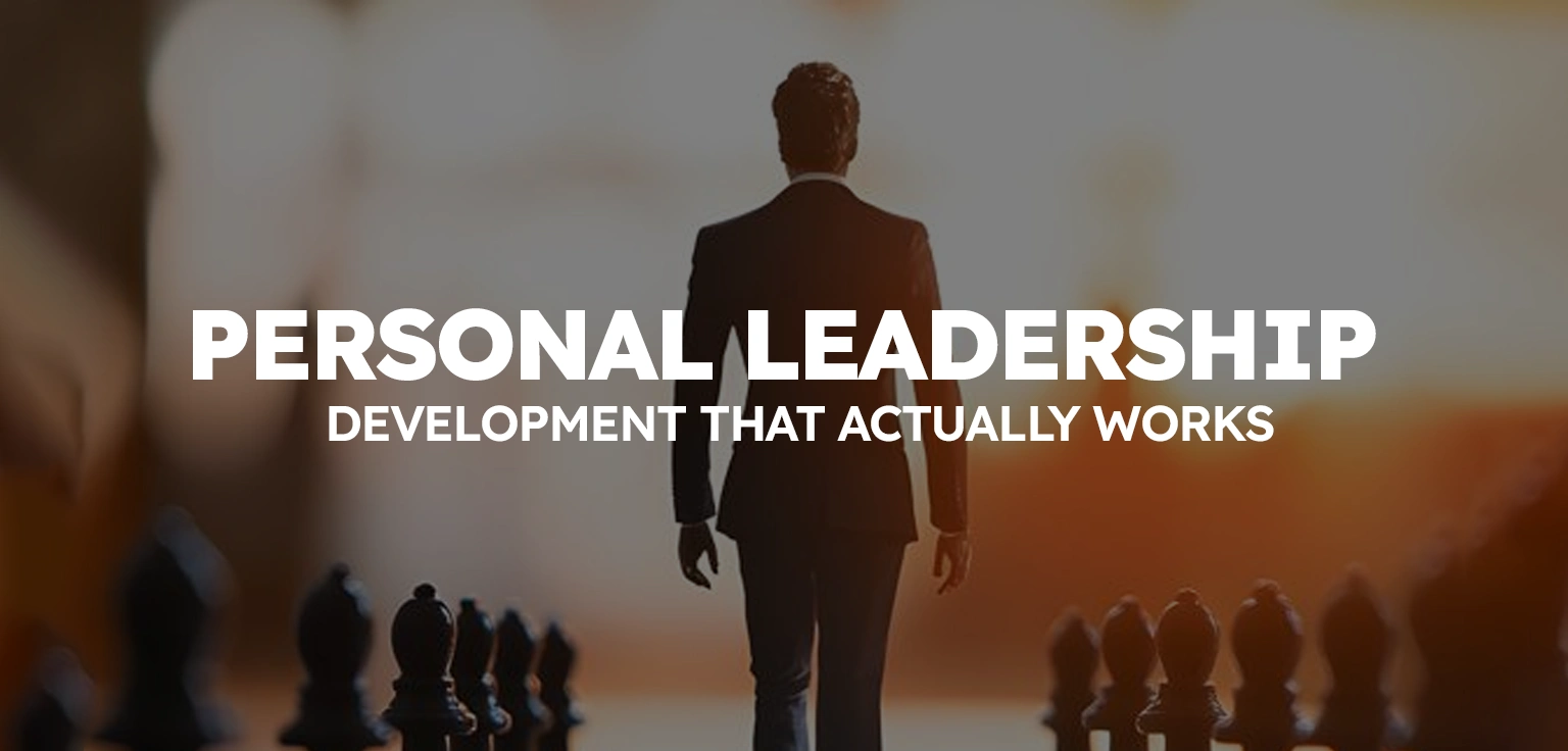 Personal Leadership Development That Actually Works